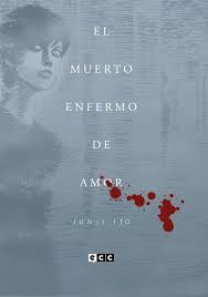 JUNJI ITO - EL MUERTO ENFERMO DE AMOR