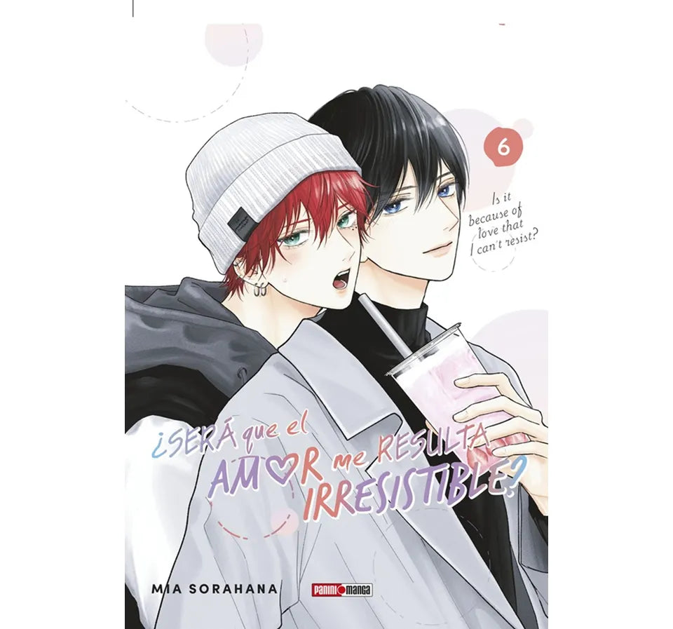 SERA QUE EL AMOR ME RESULTA IRRESISTIBLE? #6